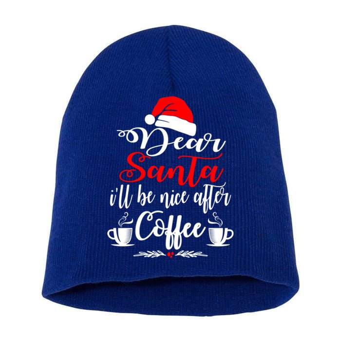 Dear Santa ILl Be Nice After Coffee Lovers Christmas Funny Gift Short Acrylic Beanie