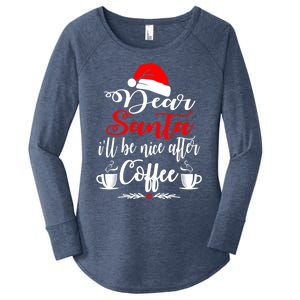 Dear Santa ILl Be Nice After Coffee Lovers Christmas Funny Gift Women's Perfect Tri Tunic Long Sleeve Shirt