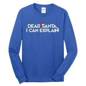 Dear Santa I Can Explain For Christmas Gift Tall Long Sleeve T-Shirt