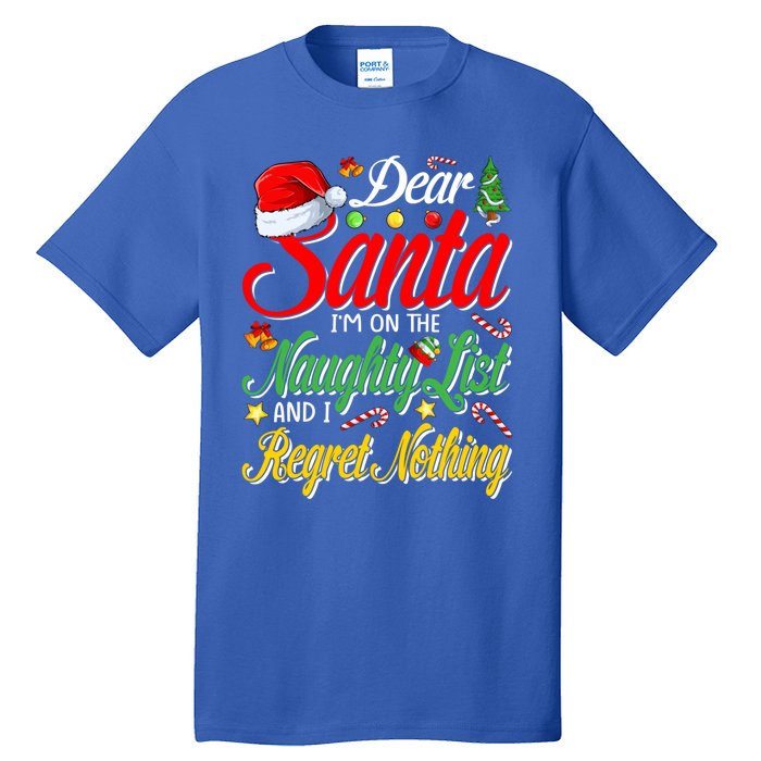 Dear Santa I'm On The Naughty List And I Regret Nothing Gift Tall T-Shirt