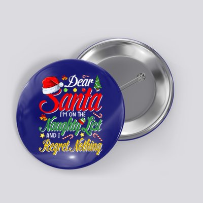 Dear Santa I'm On The Naughty List And I Regret Nothing Gift Button