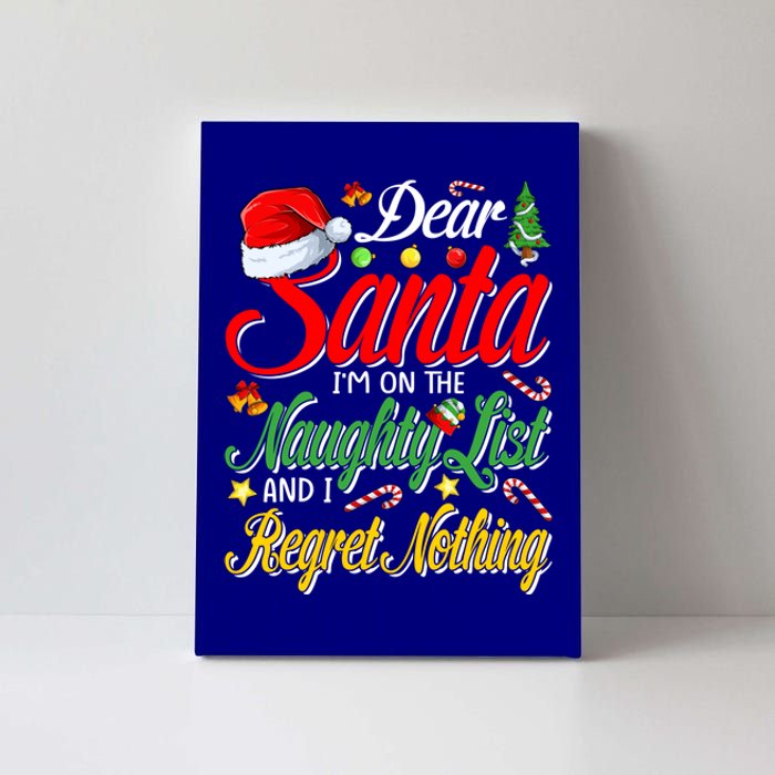 Dear Santa I'm On The Naughty List And I Regret Nothing Gift Canvas