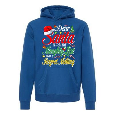 Dear Santa I'm On The Naughty List And I Regret Nothing Gift Premium Hoodie