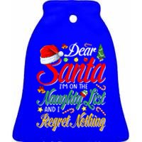 Dear Santa I'm On The Naughty List And I Regret Nothing Gift Ceramic Bell Ornament