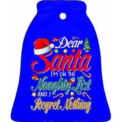 Dear Santa I'm On The Naughty List And I Regret Nothing Gift Ceramic Bell Ornament