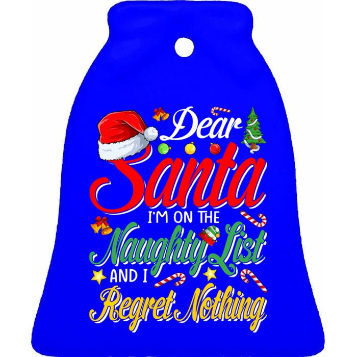 Dear Santa I'm On The Naughty List And I Regret Nothing Gift Ceramic Bell Ornament