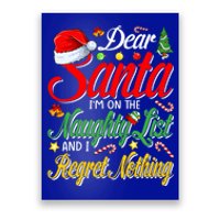 Dear Santa I'm On The Naughty List And I Regret Nothing Gift Poster