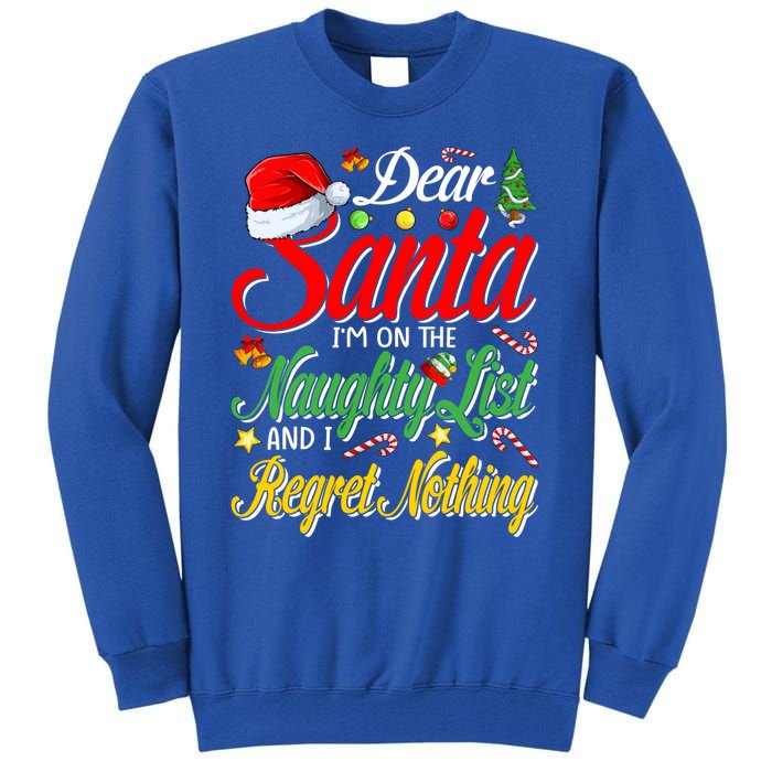 Dear Santa I'm On The Naughty List And I Regret Nothing Gift Tall Sweatshirt