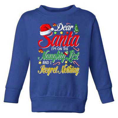 Dear Santa I'm On The Naughty List And I Regret Nothing Gift Toddler Sweatshirt