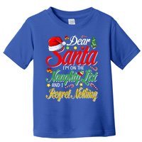 Dear Santa I'm On The Naughty List And I Regret Nothing Gift Toddler T-Shirt