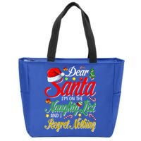 Dear Santa I'm On The Naughty List And I Regret Nothing Gift Zip Tote Bag