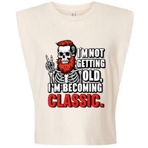 Dad Skull I’M Not Getting Old I’M Becoming A Classic Garment-Dyed Women's Muscle Tee