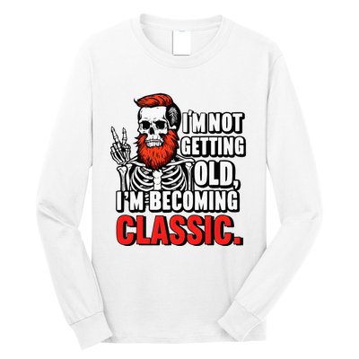 Dad Skull I’M Not Getting Old I’M Becoming A Classic Long Sleeve Shirt