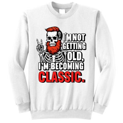 Dad Skull I’M Not Getting Old I’M Becoming A Classic Sweatshirt