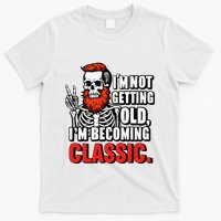 Dad Skull I’M Not Getting Old I’M Becoming A Classic T-Shirt