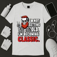 Dad Skull I’M Not Getting Old I’M Becoming A Classic T-Shirt