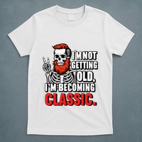 Dad Skull I’M Not Getting Old I’M Becoming A Classic T-Shirt