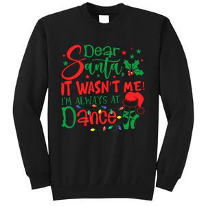 Dear Santa It WasnT Me IM Always At Dance Ballet Christmas Sweatshirt