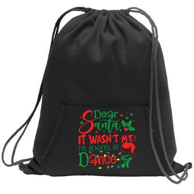 Dear Santa It WasnT Me IM Always At Dance Ballet Christmas Sweatshirt Cinch Pack Bag