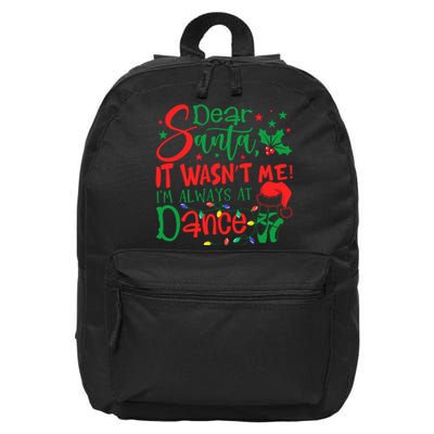 Dear Santa It WasnT Me IM Always At Dance Ballet Christmas 16 in Basic Backpack