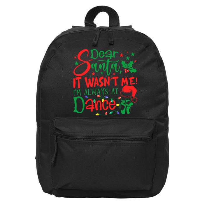 Dear Santa It WasnT Me IM Always At Dance Ballet Christmas 16 in Basic Backpack