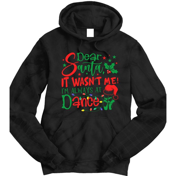 Dear Santa It WasnT Me IM Always At Dance Ballet Christmas Tie Dye Hoodie