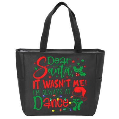 Dear Santa It WasnT Me IM Always At Dance Ballet Christmas Zip Tote Bag