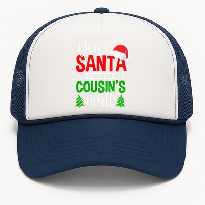 Dear Santa It Was My Cousins Fault Christmas Cousin.png Trucker Hat