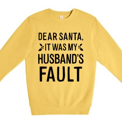 Dear Santa It Was My Husbands Fault Gift Premium Crewneck Sweatshirt