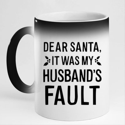 Dear Santa It Was My Husbands Fault Gift 11oz Black Color Changing Mug