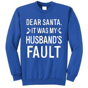 Dear Santa It Was My Husbands Fault Gift Sweatshirt