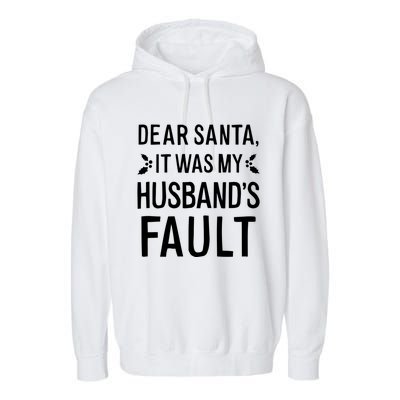 Dear Santa It Was My Husbands Fault Gift Garment-Dyed Fleece Hoodie