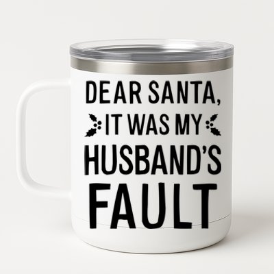 Dear Santa It Was My Husbands Fault Gift 12 oz Stainless Steel Tumbler Cup