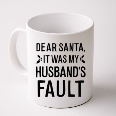 Dear Santa It Was My Husbands Fault Gift Coffee Mug