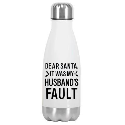 Dear Santa It Was My Husbands Fault Gift Stainless Steel Insulated Water Bottle