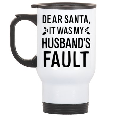 Dear Santa It Was My Husbands Fault Gift Stainless Steel Travel Mug