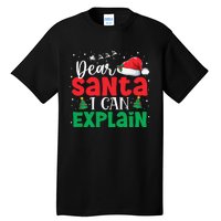 Dear Santa I Can Explain Funny Christmas List Xmas Pajamas Tall T-Shirt