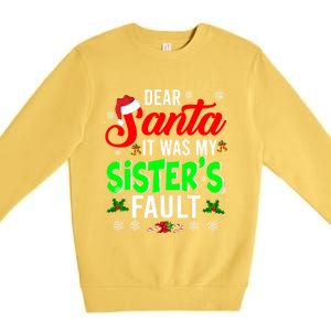 Dear Santa It Was My Sisters Fault Christmas Family Funny Gift Premium Crewneck Sweatshirt