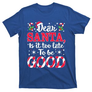 Dear Santa Is It Too Late To Be Funny Good Christmas Xmas Gift T-Shirt