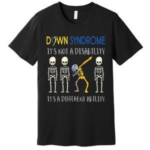 Down Syndrome Its A Different Ability Funny Down Syndrome Premium T-Shirt