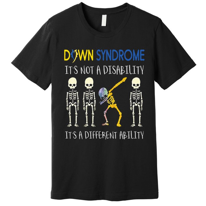 Down Syndrome Its A Different Ability Funny Down Syndrome Premium T-Shirt