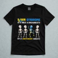 Down Syndrome Its Not A Disability Its A Different Ability T-Shirt