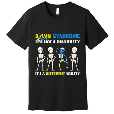 Down Syndrome Its Not A Disability Its A Different Ability Premium T-Shirt