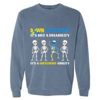 Down Syndrome Its Not A Disability Its A Different Ability Garment-Dyed Sweatshirt