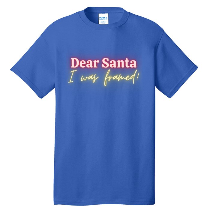 Dear Santa I Was Framed! Meaningful Gift Tall T-Shirt