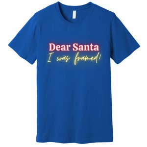 Dear Santa I Was Framed! Meaningful Gift Premium T-Shirt