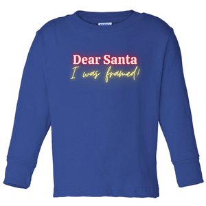 Dear Santa I Was Framed! Meaningful Gift Toddler Long Sleeve Shirt