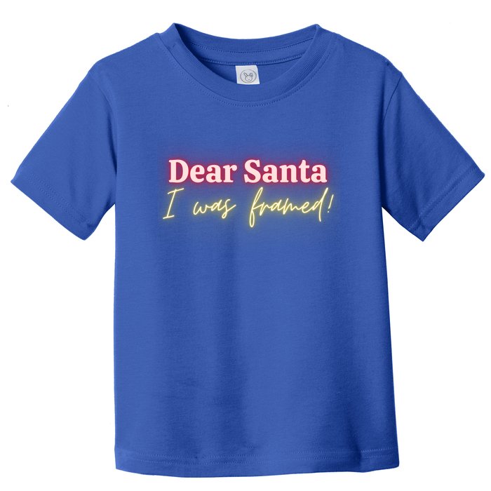 Dear Santa I Was Framed! Meaningful Gift Toddler T-Shirt