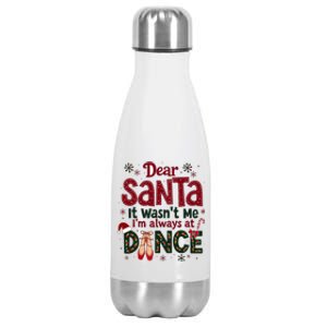 Dear Santa It WasnT Me IM Always At Dance Ballet Christmas Stainless Steel Insulated Water Bottle