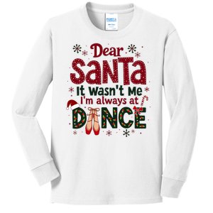 Dear Santa It WasnT Me IM Always At Dance Ballet Christmas Kids Long Sleeve Shirt